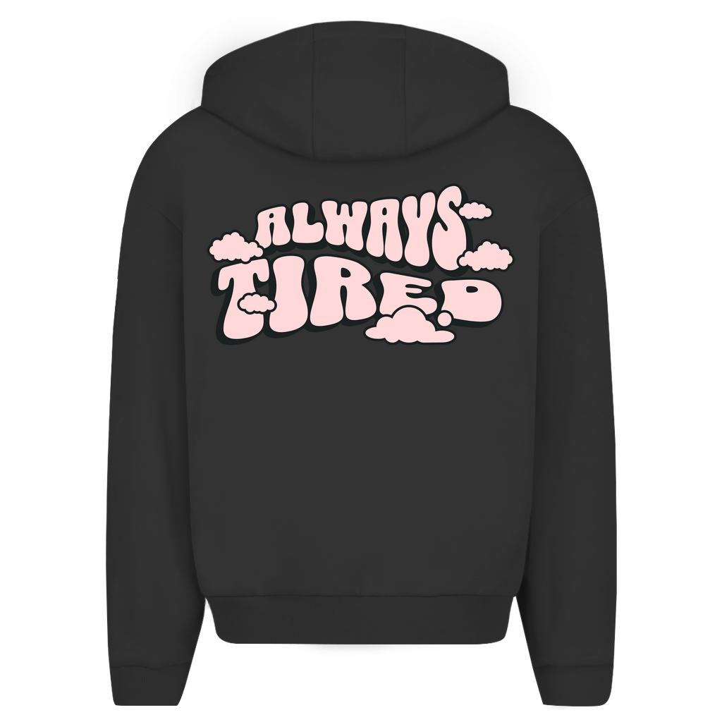 Always tired - Oversize Zipper Hoodie