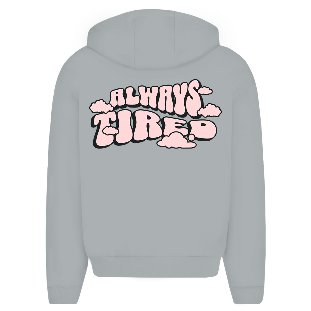 Always tired - Oversize Zipper Hoodie