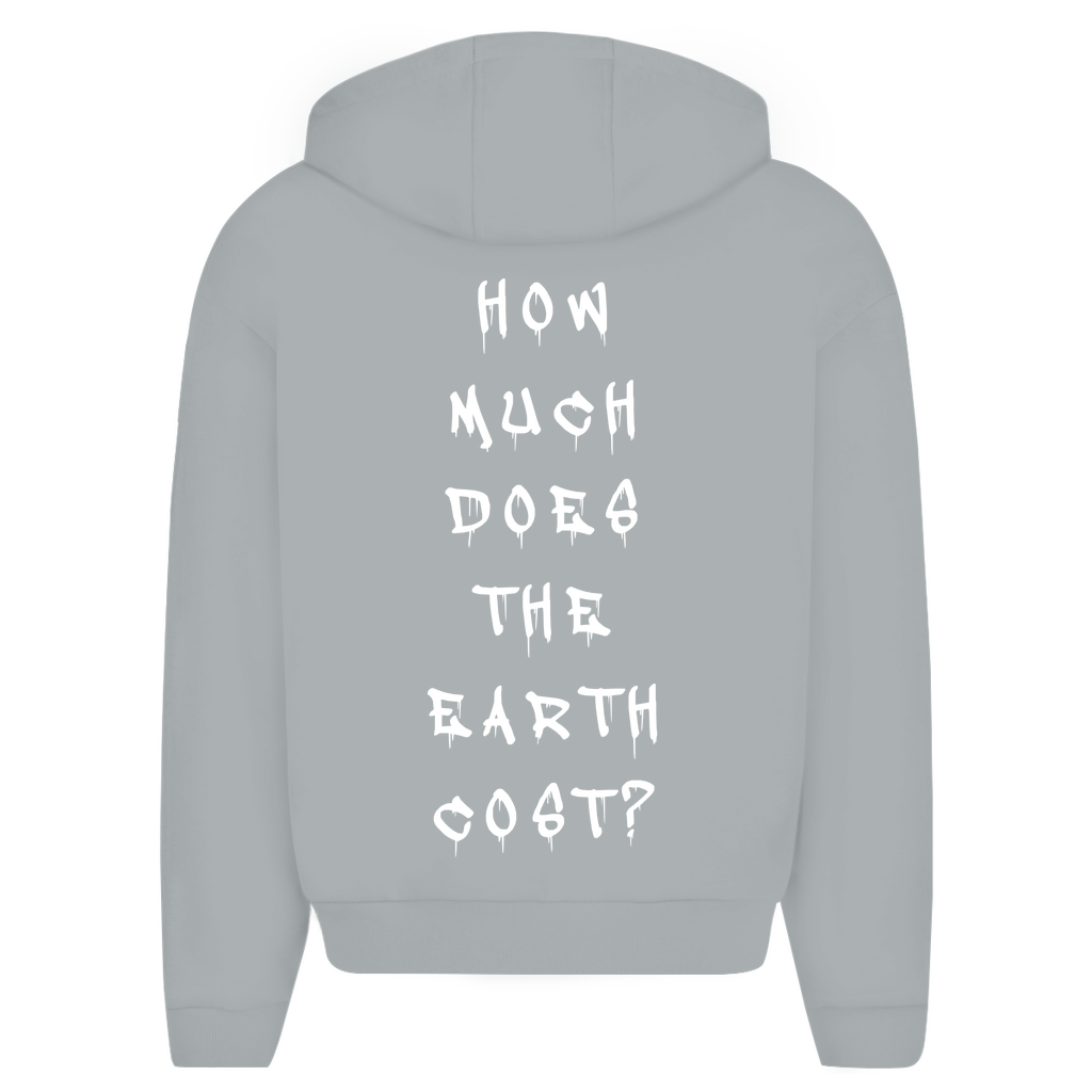 HOW MUCH DOES THE EARTH COST? - Oversize Zipper Hoodie
