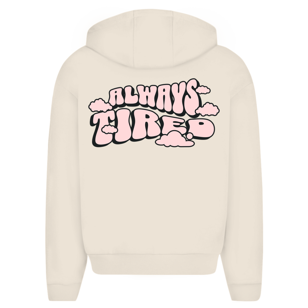Always tired - Oversize Zipper Hoodie