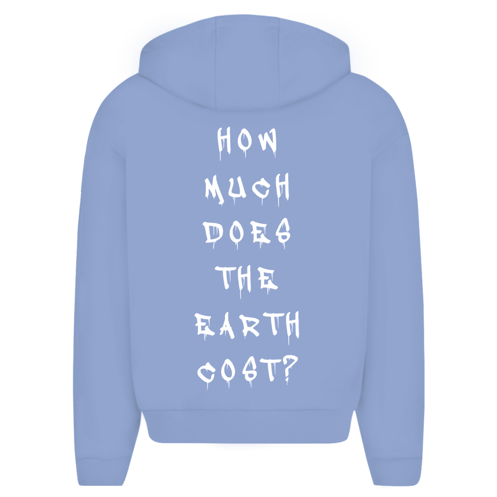 HOW MUCH DOES THE EARTH COST? - Oversize Zipper Hoodie